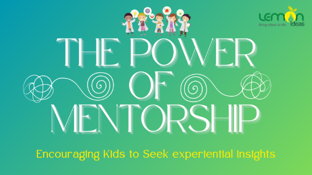 The Power of Mentorship: Encouraging Kids to Seek experiential insights
